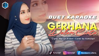 GERHANA DALAM CINTA  KARAOKE DUET  Bersama AzmyUpil [upl. by Ker]