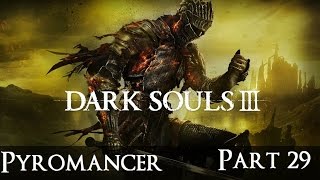 Dark Souls 3 The Ultimate Pyromancy Guide Part 29 [upl. by Jelks168]