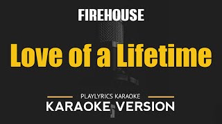 LOVE OF A LIFETIME  Firehouse HD Karaoke [upl. by Timmie]