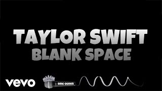 Taylor Swift  Blank Space Karaoke Version • Sing Queen [upl. by Sukey]