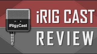 iRig Mic Cast Review Good Enough for Podcasts [upl. by Etty]