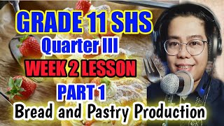 PART 1 Quarter III  Grade 11  SHS Bread and Pastry Production WEEK 2 LESSON [upl. by Ellebana]