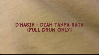 D’MASIV  DIAM TANPA KATA FULL DRUM ONLY [upl. by Vivien228]