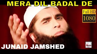 MERA DIL BADAL DE  JUNAID JAMSHED  OFFICIAL HD VIDEO  HITECH ISLAMIC  BEAUTIFUL NAAT [upl. by Even257]