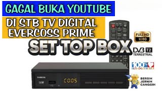 Gagal Buka Aplikasi Youtube Di STB TV DIGITAL EVERCOSS PRIME [upl. by Enihpled742]