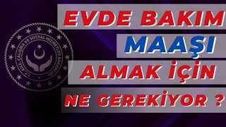 EVDE BAKIM MAAŞI NASIL ALINIR BAŞVURU ŞARTLARI NELERDİR SOSYAL YARDIM BAŞVURUSU [upl. by Damita]