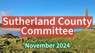 Sutherland County Committee  November 2024 [upl. by Rolat]