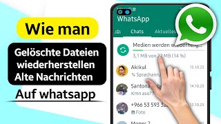 So stellen Sie alte gelöschte WhatsAppNachrichten wieder her  Gelöschte Chats wiederherstellen [upl. by Halueb540]