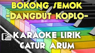 BOKONG SEMOK CATUR ARUM DANGDUT KOPLO KARAOKE LIRIK ORGAN TUNGGAL KEYBOARD [upl. by Marlow]