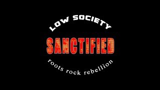 SANCTIFIED  LOW SOCIETY  OFFICIAL VIDEO [upl. by Haag626]