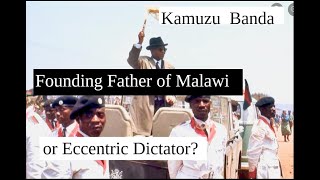 Kamuzu Banda Founding Father of Malawi or Eccentric Dictator [upl. by Dagney]