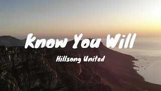 Hillsong United  Know You Will  Lyrics [upl. by Poppo]