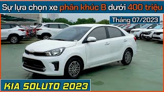 Xe Soluto MT 2023 dưới 400 triệu Xe sedan hạng B giá rẻ Giá xe Kia Soluto tháng 072023 [upl. by Leahcimnaj]