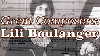 Great Composers Lili Boulanger [upl. by Attolrahc]