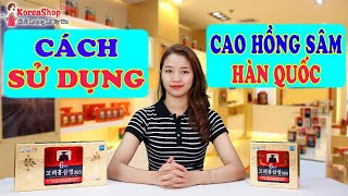 Cách Dùng Cao Hồng Sâm 365 Hàn Quốc 6 Năm Tuổi Như Thế Nào  Cao Hồng Sâm Hàn Quốc Có Mấy Loại [upl. by Curzon]