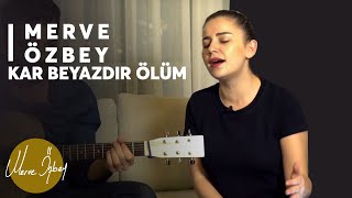 Kar Beyazdır Ölüm  Merve Özbey  Akustik [upl. by Tamarra]