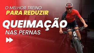 QUEIMAÇÃO NAS PERNAS AO PEDALAR  VEJA UM TREINO EFICIENTE PARA MELHORAR [upl. by Aicemat372]