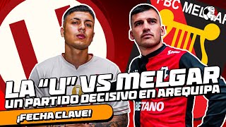 LA quotUquot VS MELGAR UN PARTIDO DECISIVO EN AREQUIPA  PALABRA DE HINCHA [upl. by Tutto]