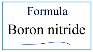 How to Write the Formula for Boron nitride [upl. by Bink928]