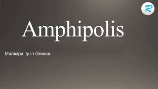 How to pronounce Amphipolis [upl. by Fesoy338]