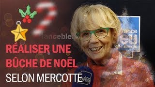 Bien préparer les fêtes  les conseils de Mercotte pour réussir la bûche de Noël [upl. by Ociredef]