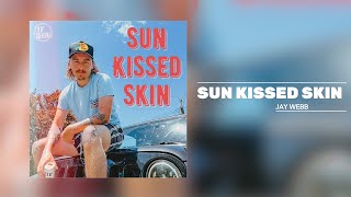 Jay Webb  Sun Kissed Skin Official Audio [upl. by Nhabois]