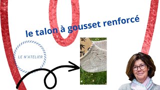 Le talon à gousset renforcé tuto [upl. by Ahusoj20]