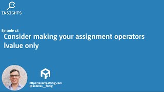 C Insights  Episode 46 Consider making your assignment operators lvalue only [upl. by Stauffer]