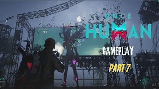 Once Human Gameplay Part 7  Playthrough  No Commentary [upl. by Suisyola]