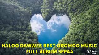 HALLOO DAAWWEE BEST OROMOO MUSIC FULL ALBUM 5FFAA [upl. by Romulus]