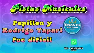 RODRIGO TAPARI ft PAPILLON  FUE DIFICIL KARAOKE DEMO [upl. by Gurevich]