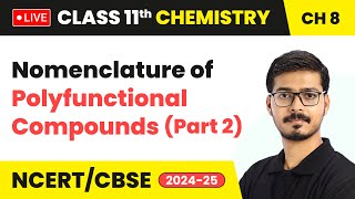 Nomenclature of Polyfunctional Compounds Part 2  Class 11 Chemistry Chapter 8 live [upl. by Hebe]