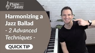 2 Advanced Techniques for Harmonizing a Jazz Ballad for Cocktail Piano Lesson by Jonny May [upl. by Azpurua]