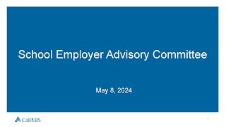 CalPERS School Employer Advisory Committee SEAC Meeting  582024 [upl. by Anoj]