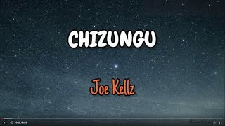 Joe Kellz  ChizunguLyrics [upl. by Ecilayram]