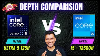 Intel Core Ultra 5 125H vs Intel Core i5 13500H  In Depth Comparison 🔥🔥 i5 13500H vs Ultra 5 125H [upl. by Siskind]