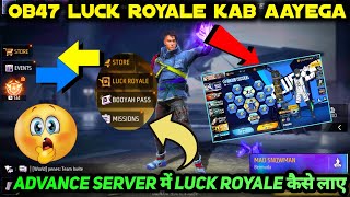 FREE FIRE ADVANCE SERVER ME LUCK ROYALE KAB AAYEGA OB47  ADVANCE SERVER ME LUCK ROYALE KAISE MILEGA [upl. by Mailiw]