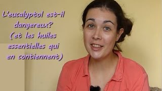 LEucalyptol estil dangereux et les huiles essentielles qui en contiennent [upl. by Roshelle]