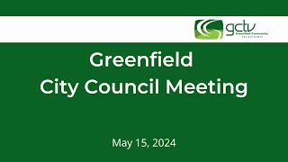 Greenfield City Council Meeting  May 15th 2024 [upl. by Bette-Ann]