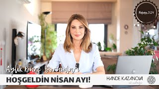 HOŞGEL NİSAN  Nisan Ayı Burç Yorumları  Hande Kazanova ile Astroloji [upl. by Yadroc]