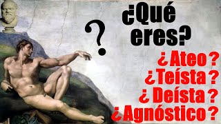 ¿CÓMO TE DEFINES ¿ERES TEÍSTA DEÍSTA AGNÓSTICO O ATEO  El Patio de Sócrates [upl. by Rednaskela]