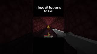 minecraft but with guns [upl. by Anigal283]