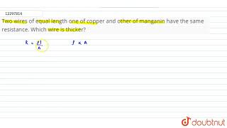 Two wires of equal length one of copper and other of manganin have the same resistance Which wi [upl. by Sexton482]