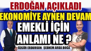 Erdoğan Açıkladı Ekonomiye Aynen Devam Emekli İçin Ne Anlama Geliyor [upl. by Philan]