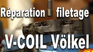 Réparation de filetage endommagé  Pose VCOIL Völkel solution professionnelle [upl. by Oos]