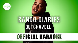 Dutchavelli  Bando Diaries Official Karaoke Instrumental  SongJam [upl. by Levinson]