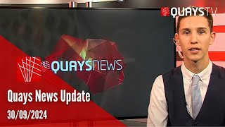 Quays News Update 300924 [upl. by Ydissac]