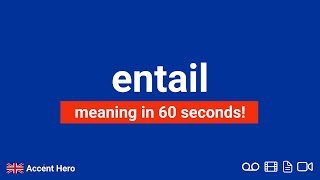 ENTAIL  Meaning and Pronunciation [upl. by Faunie]