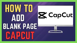 How to Add Blank Page in CapCut 2024 [upl. by Avonasac]