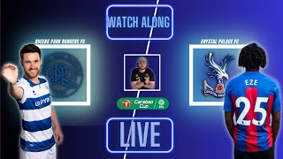 QPR vs CRYSTAL PALACE Live WatchAlong  EFL CUP EZE COMES HOME [upl. by Iinden877]